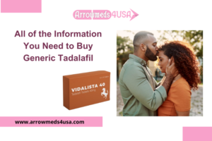 All of the Information You Need to Buy Generic Tadalafil