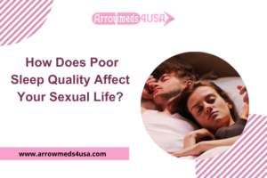 How Does Poor Sleep Quality Affect Your Sexual Life