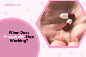 When Does Pregabalin Stop Working