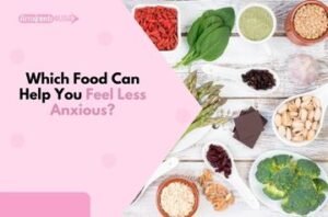 Which Food Can Help You Feel Less Anxious